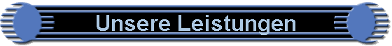 Unsere Leistungen